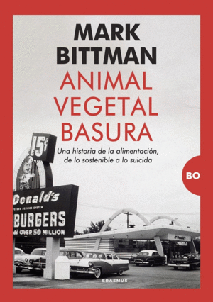 ANIMAL, VEGETAL, BASURA:HISTORIA ALIMENTACION, SOSTENIBLE