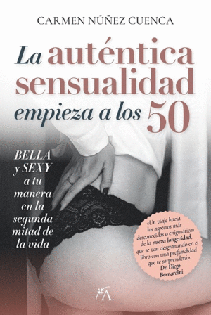 LA AUTNTICA SENSUALIDAD COMIENZA A LOS 50