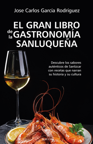 EL GRAN LIBRO DE LA GASTRONOMIA SANLUQUEA